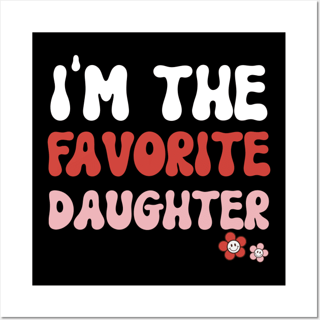 I'm the favorite Daughter Family Saying Christmas Gift Idea Wall Art by Pezzolano